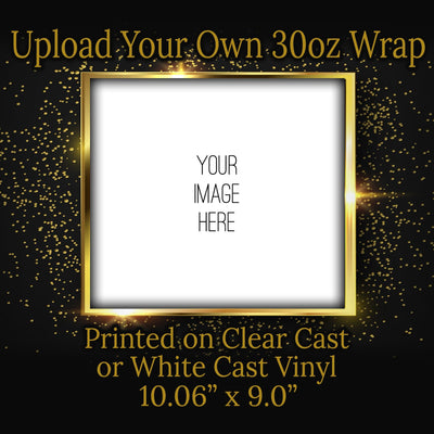 Upload Your Own 30oz Wrap