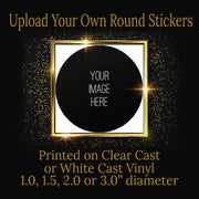 Upload Your Own Round Stickers